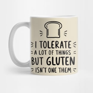 I Tolerate a Lot of Things, But Gluten Isn't One of Them - Gluten-Free Lifestyle Mug